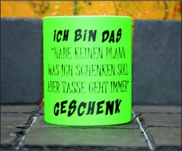 Neontasse mit Spruch "ICH HABE KEINEN PLAN WAS ICH SCHENKEN SOLL"  TASSE
